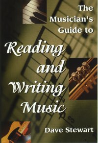 The Musician's Guide to Reading & Writing Music by Dave Stewart